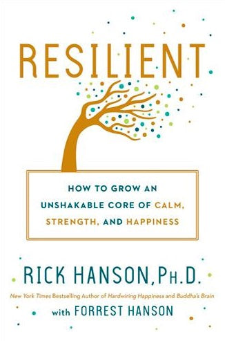 Resilient: How to Grow an Unshakable Core of Calm, Strength, and Happiness For Cheap