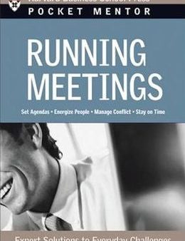 Running Meetings: Expert Solutions to Everyday Challenges (Pocket Mentor) Online