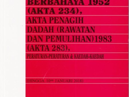 Akta Dadah Berbahaya 1952 (234), Akta Penaih Dadah (Rawatan dan Pemulihan ) 1983 ( Akta 283), Peraturan - Peraturan & Kaedah - Kaedah  (Hingga 10hb Januari 2018) For Cheap