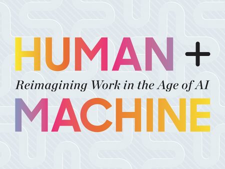 Human + Machine: Reimagining Work in the Age of AI Online