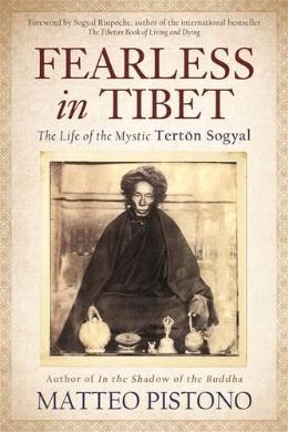 Fearless in Tibet: The Life of Mystic Tertön Sogyal Supply