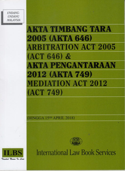 Akta Timbang Tara 2005 (Akta 646) Arbitration Act 2005 (Act 646) & Akta Penghantaran 2012 (Akta 749) Mediation Act 2012 ( Act 749) ( Hingga 15hb April 2018) Hot on Sale