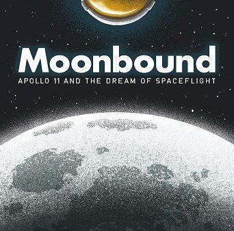 Moonbound: Apollo 11 and the Dream of Spaceflight Supply