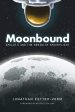 Moonbound: Apollo 11 and the Dream of Spaceflight Supply